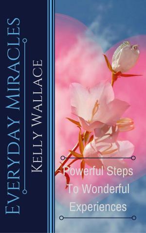 Book cover of Everyday Miracles - Powerful Steps to Wonderful Experiences
