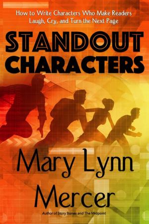 Cover of the book Standout Characters: How to Write Characters Who Make Readers Laugh, Cry, and Turn the Next Page by Michael Olendzenski