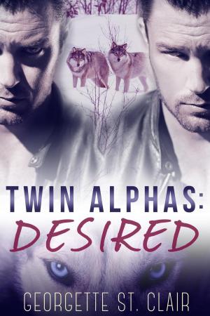 Cover of the book Twin Alphas: Desired by Georgette St. Clair