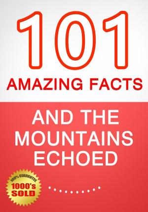 Cover of the book And the Mountains Echoed - 101 Amazing Facts You Didn't Know by G Whiz