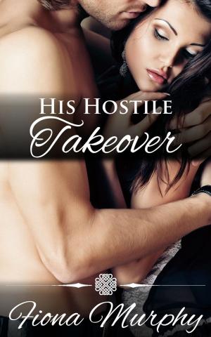 Cover of the book His Hostile Takeover by Fiona Murphy