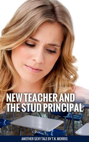 Cover of the book New Teacher and the Stud Principal by T.K. Morris