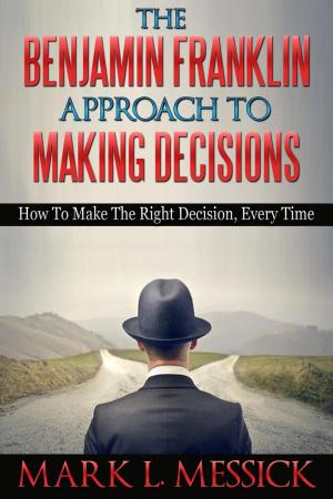 Book cover of The Benjamin Franklin Approach To Making Decisions
