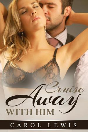 Cover of the book Cruise Away With Him by Charles Markwell