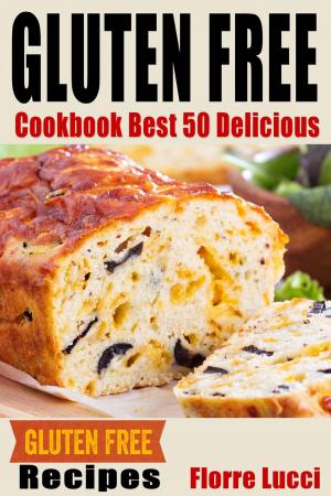 Cover of the book The Gluten-Free Diet Cookbook: Best 50 Delicious Gluten-Free Diet Recipes by Risa Wele