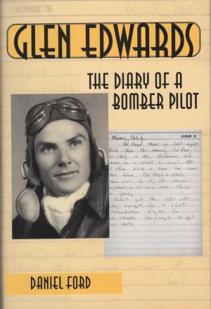 Book cover of Glen Edwards: The Diary of a Bomber Pilot, From the Invasion of North Africa to His Death in the Flying Wing