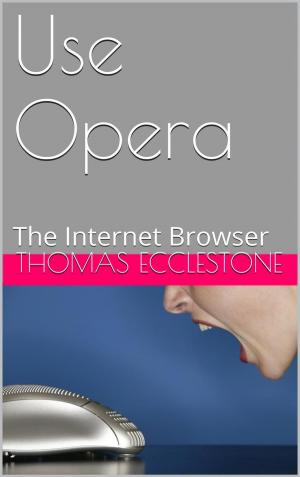 Book cover of Use Opera: The Internet Browser