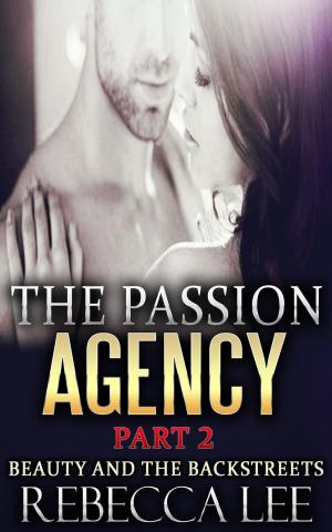 bigCover of the book The Passion Agency, Part 2: Beauty and the Backstreets by 