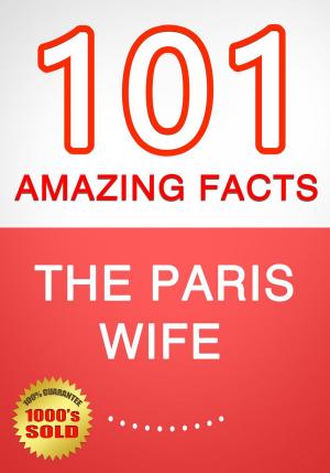 Book cover of The Paris Wife - 101 Amazing Facts You Didn't Know