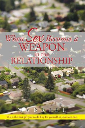 Cover of the book When Sex Becomes a Weapon in the Relationship by Jane Spence