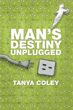 Cover of the book Man's Destiny Unplugged by Sharon Kaye Hunt