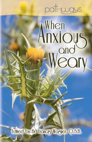 Cover of the book When Anxious and Weary by Lisa O Engelhardt