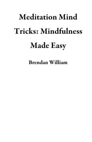 Cover of the book Meditation Mind Tricks: Mindfulness Made Easy by Vitiana Paola Montana