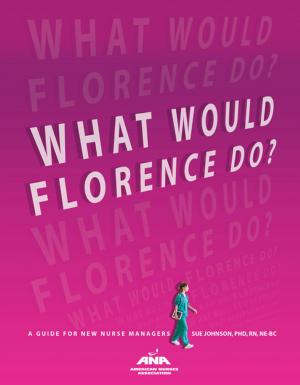 Cover of the book What Would Florence Do? by American Nurses Association