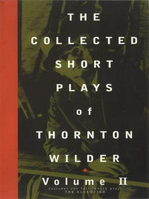 Book cover of The Collected Short Plays of Thornton Wilder, Volume II