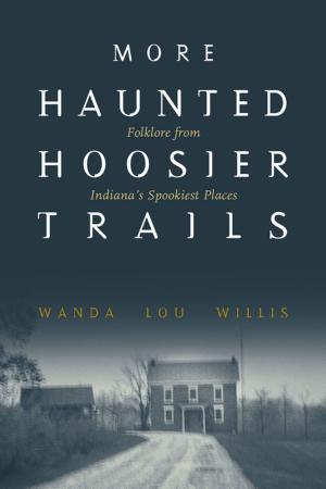Cover of the book More Haunted Hoosier Trails by Michael J. Varhola