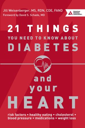 Cover of the book 21 Things You Need to Know About Diabetes and Your Heart by Michael A. Harris, Ph.D., Korey K. Hood, Jill Weissberg-Benchell