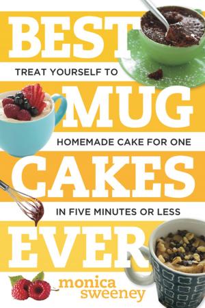 bigCover of the book Best Mug Cakes Ever: Treat Yourself to Homemade Cake for One In Five Minutes or Less (Best Ever) by 