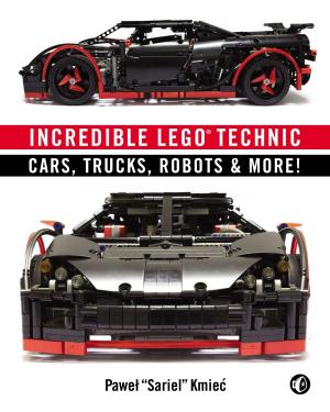 Cover of the book Incredible LEGO Technic by Etsuro Tanaka, Keiko Koyama, Becom Co. Ltd.