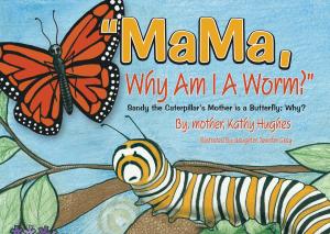 Cover of the book MaMa, Why Am I A Worm by Martin Grossman