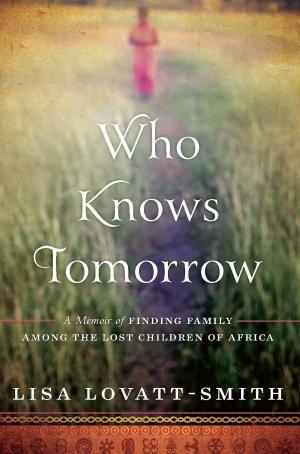 Cover of the book Who Knows Tomorrow by Chupi Sweetman, Luke Sweetman