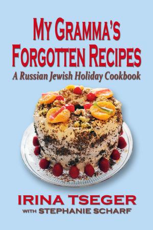 Cover of the book My Gramma’s Forgottten Recipes: A Russian Jewish Holiday Cookbook by Shea Albert