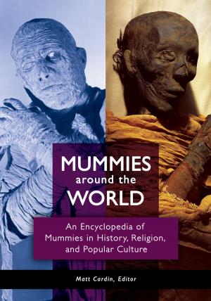 Book cover of Mummies around the World: An Encyclopedia of Mummies in History, Religion, and Popular Culture