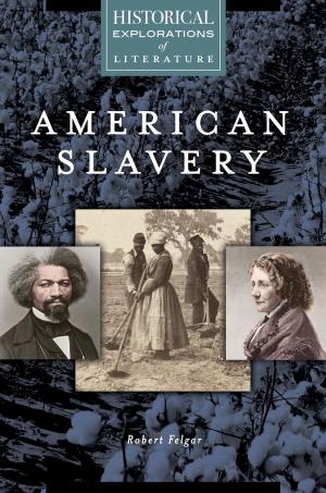 Cover of the book American Slavery: A Historical Exploration of Literature by Lindsay Stamhuis