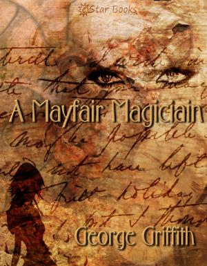 Cover of the book A Mayfair Magician by George Griffith