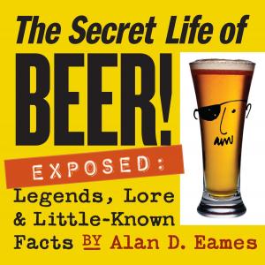 Cover of the book The Secret Life of Beer! by Michael W. Robbins