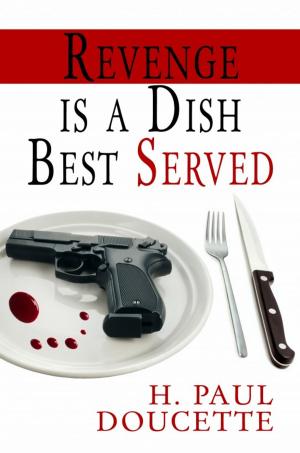 Cover of the book Revenge is a Dish Best Served by James Phillips