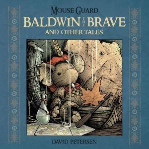 Cover of the book Mouse Guard: Baldwin the Brave and Other Tales by Jim Henson, Matthew Dow Smith, Jeff Stokely, Kyla Vanderklugt, S.M. Vidaurri