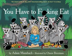 Cover of the book You Have to Fucking Eat by Karen E. Osborne