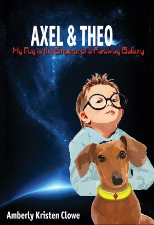 Cover of Axel & Theo: My Dog is the Emperor of a Faraway Galaxy