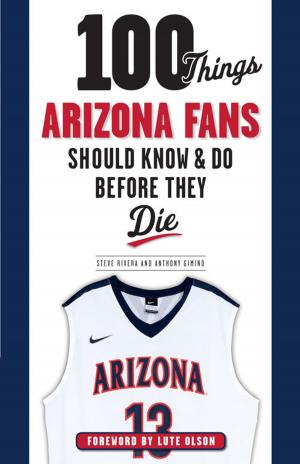 Book cover of 100 Things Arizona Fans Should Know & Do Before They Die