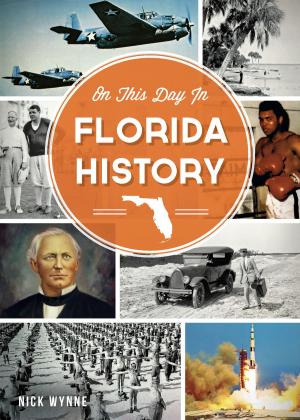Cover of the book On This Day in Florida History by Steven J. Rolfes, Douglas R. Weise, Phil Lind