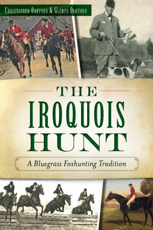 Cover of the book The Iroquois Hunt: A Bluegrass Foxhunting Tradition by Sydney C. Van Nort