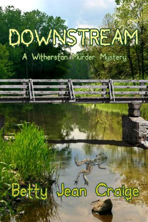 Cover of the book Downstream ~ A Witherston Murder Mystery by Loretta Moore
