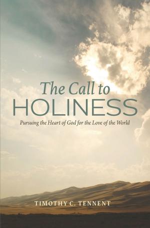 Book cover of The Call to Holiness: Pursuing the Heart of God for the Love of the World