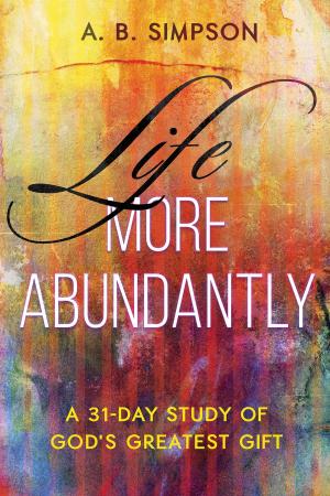 Cover of the book Life More Abundantly by Dr. Gordon E. Bradshaw