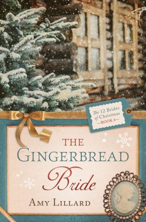 Cover of the book The Gingerbread Bride by Joanne Bischof, Amanda Dykes, Heather Day Gilbert, Jocelyn Green, Maureen Lang