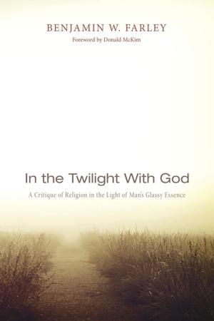 Cover of the book In the Twilight with God by Ephraim Radner