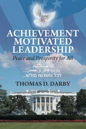 Cover of the book Achievement Motivated Leadership by Sondlo Leonard Mhlaba, PhD