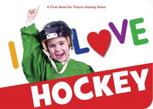 Cover of the book I Love Hockey by Dana Sullivan