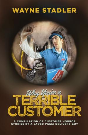 Cover of the book Why You're A Terrible Customer by Ian C. Bouras