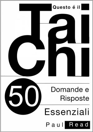 Cover of Questo È Il Tai Chi - 50 Domande E Risposte Essenziali