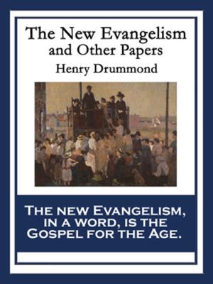 Cover of the book The New Evangelism and Other Papers by Thomas Jefferson, John Adams, Benjamin Franklin, Robert R. Livingston, Roger Sherman