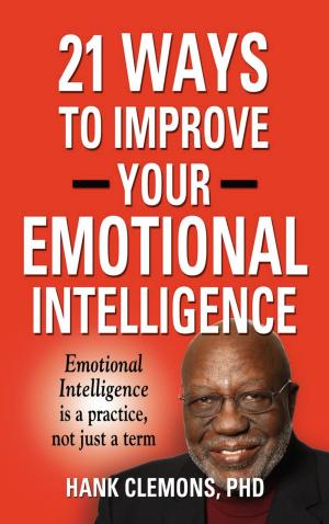Cover of the book 21 Ways to Improve Your Emotional Intelligence - A Practical Approach by Zachary Comeaux