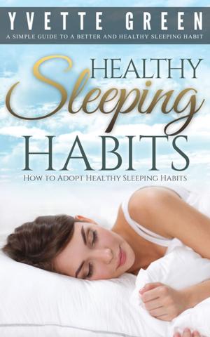 Cover of the book Healthy Sleeping Habits: How to Adopt Healthy Sleeping Habits by Andrews Jane