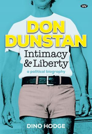 Cover of the book Don Dunstan, Intimacy and Liberty by Michael McGuire